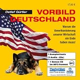 Vorbild Deutschland - Warum die Amerikanisierung unserer Wirtschaft ein Ende haben muss ! 5 CDs & MP3 CD - Detlef G&uuml;rtler