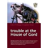 Trouble at the House of Gord S.B.I. Trilogy Chapter One