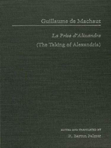 Guillaume de Mauchaut: La Prise d'Alixandre (Garland Library of Medieval Literature)
