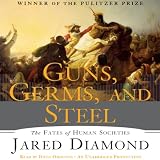 Guns, Germs and Steel: The Fate of Human Societies