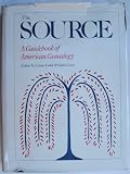 The Source : A Guidebook of American Genealogy
