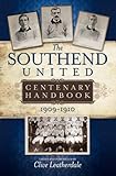 The Southend United centenary handbook, 1909-1910