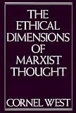 The Ethical Dimensions of Marxist Thought