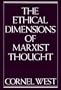 The Ethical Dimensions of Marxist Thought