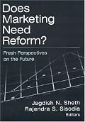 Does Marketing Need Reform?: Fresh Perspectives on the Future