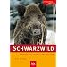 Schwarzwild: Biologie - Verhalten - Hege und Jagd