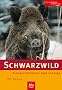 Schwarzwild: Biologie - Verhalten - Hege und Jagd