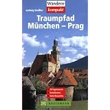 Traumpfad M�nchen - Prag. 28 Tagestouren, Detailkarten, viele Reiseinfosvon "Ludwig Gra�ler"