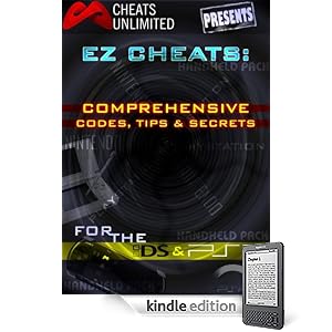 Cheats Unlimited presents EZ Cheats: Comprehensive Codes, Tips and Secrets for Nintendo DS and Sony PSP