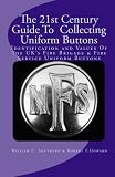 The 21st Century Guide To Collecting Uniform Buttons: Identification and Values Of The UK's Fire Brigade & Fire Service Uniform Buttons