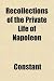 Recollections of the Private Life of Napoleon