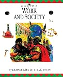 Work and Society: Everyday Life in Bible Times (Bible World)