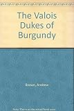 The Valois dukes of Burgundy