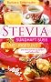 STEVIA - S�ndhaft s�� und urgesund (Die Alternative zu Zucker und S��stoffen)