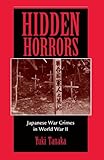 Hidden Horrors: Japanese War Crimes In World War II (Transitions--Asia and Asian America)