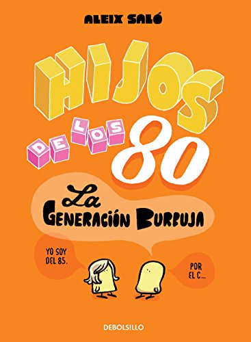 Hijos de los 80: La generación burbuja (Spanish Edition)