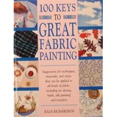 100 Keys to Great Fabric Painting