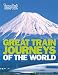 Great Train Journeys of the World (Time Out Guides)