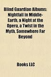 Blind Guardian Albums: Nightfall in Middle-Earth, a Night at the Opera, a Twist in the Myth, Somewhere Far Beyond