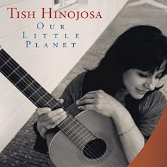 Tish Hinojosa, Our Little Planet
