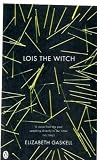 Lois the Witch (Hesperus Classics)