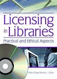Licensing In Libraries: Practical And Ethical Aspects (Published Simultaneously as the Journal of Library Administr)
