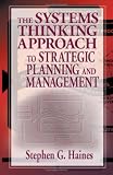 The Systems Thinking Approach to Strategic Planning and Management