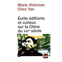 Ecrits �difiants et curieux sur la Chine du XXIe si�cle : Voyage � travers la pens�e chinoise contemporaine