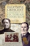Dalrymple Crescent : a snapshot of Victorian Edinburgh