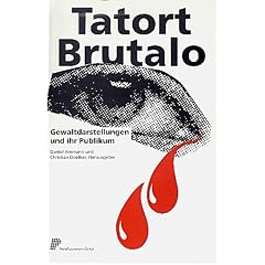 Tatort Brutalo. Gewaltdarstellungen und ihr Publikum