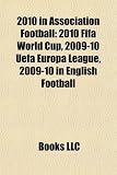 2010 in Association Football: 2010 Fifa World Cup, 2009-10 Uefa