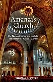 America's church : the National Shrine and Catholic presence in the nation's capital