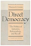 Direct Democracy: The Politics of Initiative, Referendum, and Recall (Twentieth Century Fund Books/Reports/Studies)