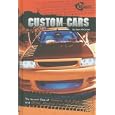 Custom Cars: The Ins and Outs of Tuners, Hot Rods, and Other Muscle Cars (Velocity: RPM)'