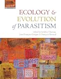 Ecology and Evolution of Parasitism: Hosts to Ecosystems (Oxford Biology)