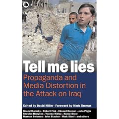 Tell Me Lies: Propaganda and Media Distortion in the Attack on Iraq