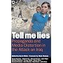 Tell Me Lies: Propaganda and Media Distortion in the Attack on Iraq