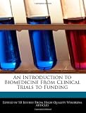 An Introduction to Biomedicine From Clinical Trials to Funding