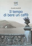 Il tempo di bere un caffè (Italian Edition)