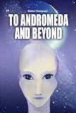 To Andromeda and Beyond