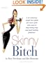 Skinny Bitch: A No-Nonsense, Tough-Love Guide for Savvy Girls Who Want to Stop Eating Crap and Start Looking Fabulous