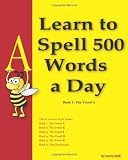 Learn to Spell 500 Words a Day: The Vowel A (Volume 1)