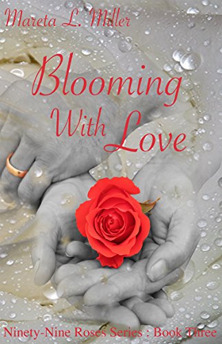 Blooming With Love (Ninety-Nine Roses Book 3)