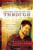 Trusting God to Get You Through: How to trust God through the fire--lessons Ive learned about grace, loss, and love