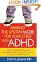 Making the System Work for Your Child with ADHD
