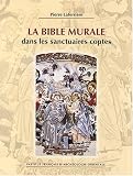 La Bible murale dans les sanctuaires coptes La Bible murale dans les sanctuaires coptes