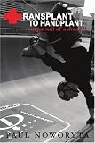 Transplant to Handplant: in pursuit of a dream ...