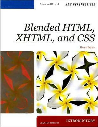 New Perspectives on Blended HTML, XHTML, and CSS, by Henry Bojack