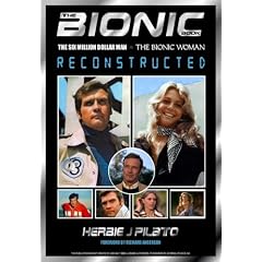 The Bionic Book: The Six Million Dollar Man and the Bionic Woman Reconstructed