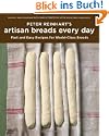 Peter Reinhart's Artisan Breads Every Day